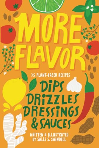 Imagen de archivo de More Flavor: 35 Plant-based Recipes for Dips, Drizzles, Dressings, and Sauces a la venta por GreatBookPrices
