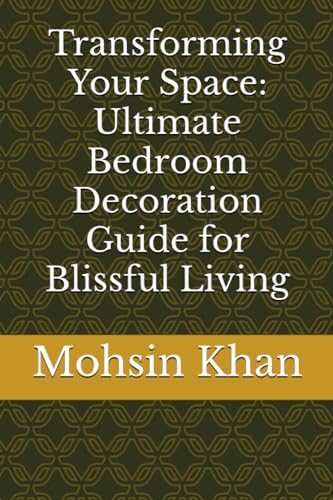 Stock image for Transforming Your Space: Ultimate Bedroom Decoration Guide for Blissful Living for sale by Ria Christie Collections