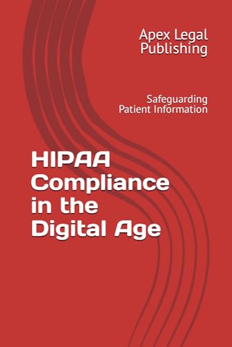 Stock image for HIPAA Compliance in the Digital Age: Safeguarding Patient Information for sale by GreatBookPricesUK