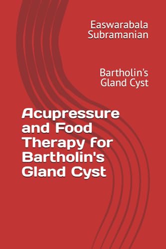 Beispielbild fr Acupressure and Food Therapy for Bartholin's Gland Cyst: Bartholin's Gland Cyst zum Verkauf von GreatBookPrices