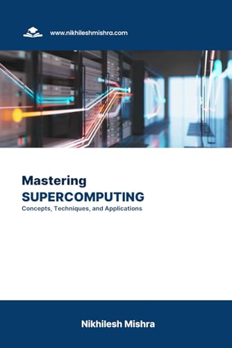 Beispielbild fr Mastering Supercomputing: Concepts, Techniques, and Applications zum Verkauf von Ria Christie Collections