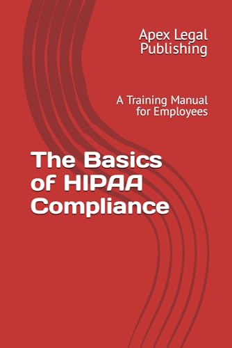 Stock image for The Basics of HIPAA Compliance: A Training Manual for Employees for sale by Ria Christie Collections