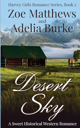 Stock image for Desert Sky: A Sweet Historical Western Romance (Harvey Girls Romances) for sale by California Books