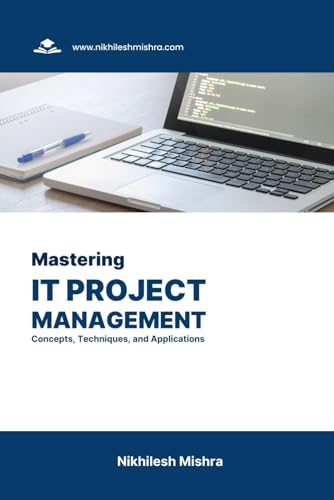 9798862314908: Mastering IT Project Management: Concepts, Techniques, and Applications