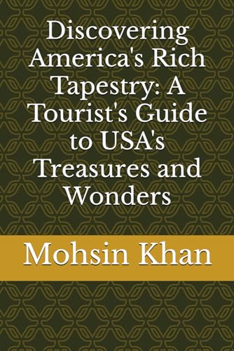 Stock image for Discovering America's Rich Tapestry: A Tourist's Guide to USA's Treasures and Wonders for sale by Ria Christie Collections
