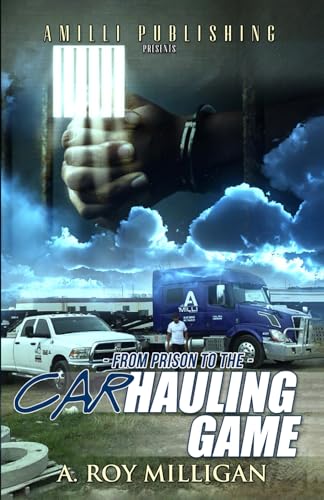 Beispielbild fr From Prison To The Car Hauling Game: The Trucking Industry Blueprint For Beginners zum Verkauf von GreatBookPrices