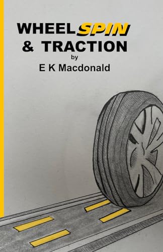Stock image for WHEEL SPIN & TRACTION: A collection of driving related stories exploring the direction and propulsion of human experience via journeys and roads for sale by Bahamut Media