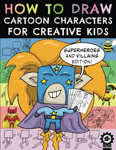 Beispielbild fr How To Draw Cartoon Characters For Creative Kids: Superheroes and Villains Edition zum Verkauf von WeBuyBooks 2