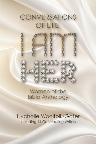 Stock image for Conversations of Life, I AM HER: Women of the Bible Anthology for sale by Ria Christie Collections
