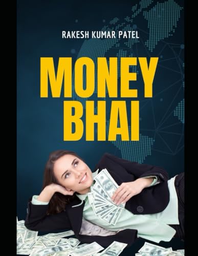 Immagine dell'editore per MONEY BHAI: Unlocking Prosperity: How Money Shapes Our World and Lives venduto da Ria Christie Collections