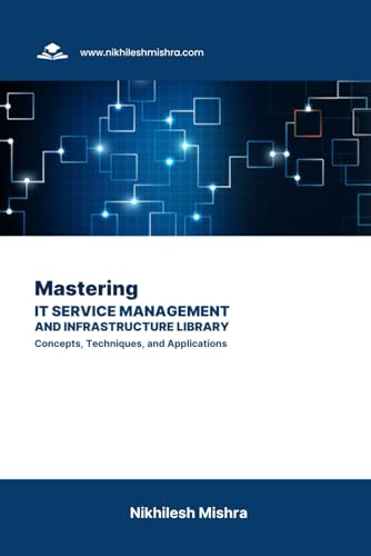 9798862499834: Mastering IT Service Management and Infrastructure Library: Concepts, Techniques, and Applications