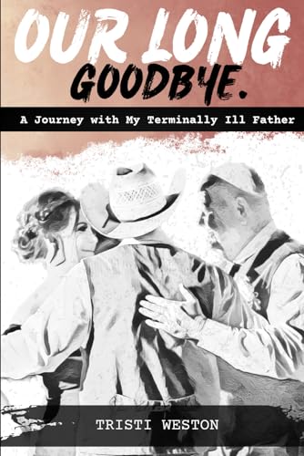 Stock image for Our Long Goodbye: A Journey with My Terminally Ill Father for sale by GreatBookPrices