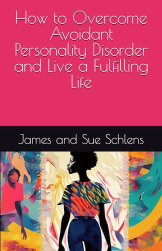 9798862612592: How to Overcome Avoidant Personality Disorder and Live a Fulfilling Life