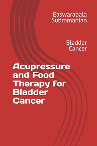 Beispielbild fr Acupressure and Food Therapy for Bladder Cancer: Bladder Cancer zum Verkauf von GreatBookPrices