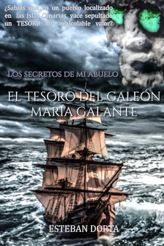 Stock image for Los secretos de mi abuelo: EL TESORO DEL GALEN MARA GALANTE: Sabas que en un pueblo de Tenerife llamado Garachico, yace sepultado uno de los . importantes de la historia? (Spanish Edition) for sale by California Books