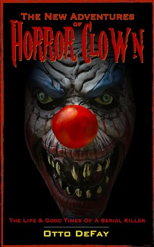 Beispielbild fr The New Adventures of Horror Clown: The Life And Good Times Of A Serial Killer zum Verkauf von Ria Christie Collections