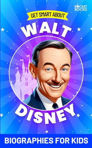 Stock image for Walt Disney Book: Get Smart about Walt Disney: Biography for Kids for sale by GreatBookPrices