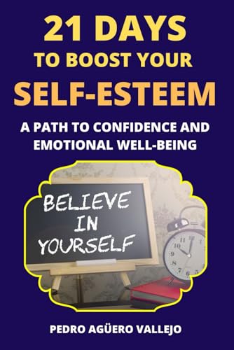 Imagen de archivo de 21 Days to Boost Your Self-Esteem: A Path to Confidence and Emotional Well-Being Trust in you a la venta por California Books