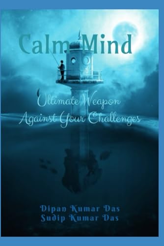 Stock image for Calm Mind: Ultimate Weapon Against Your Challenges for sale by Ria Christie Collections