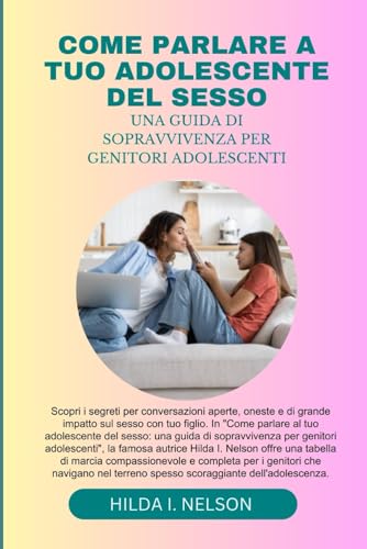 Stock image for Come Parlare a Tuo Adolescente del Sesso for sale by PBShop.store US