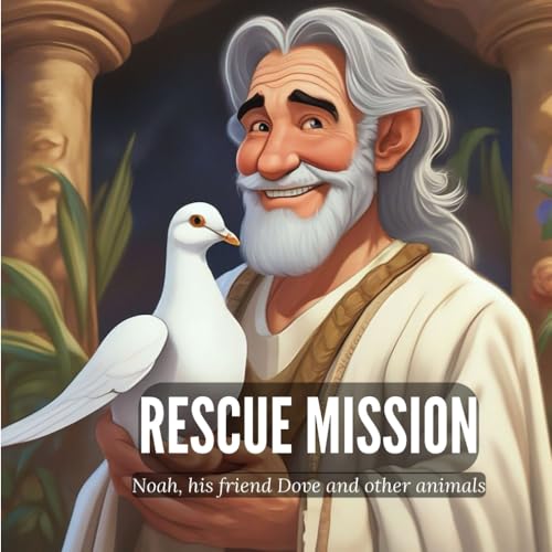 9798862761719: Rescue Mission: Noah, his friend Dove and other animals
