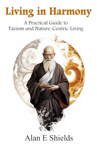 Stock image for Living in Harmony: A Practical Guide to Taoism and Nature-Centric Living for sale by California Books
