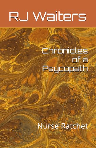 9798862895681: Chronicles of a Psycopath: Nurse Ratchet (Chronicles of a Psychopath)