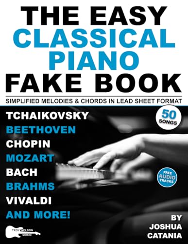 Imagen de archivo de The Easy Classical Piano Fake Book: 50 Piano Classics in Lead Sheet Format?Simplified Melodies and Chords to Chopin, Bach, Mozart & More (Music Fake Books and Lead Sheets) a la venta por MusicMagpie