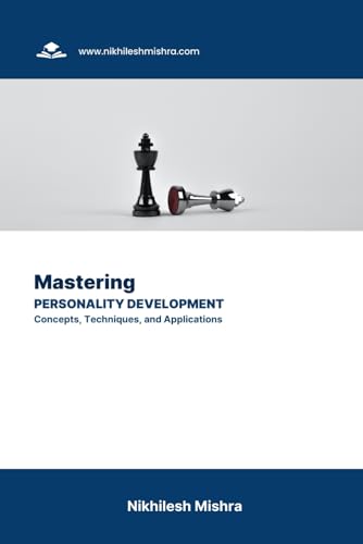 9798862904727: Mastering Personality Development: Concepts, Techniques, and Applications