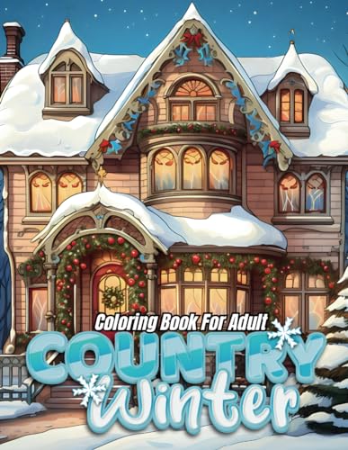 Stock image for Country Winter Coloring Book For Adult: Embrace the Tranquility of a Rural Winter for sale by GreatBookPrices