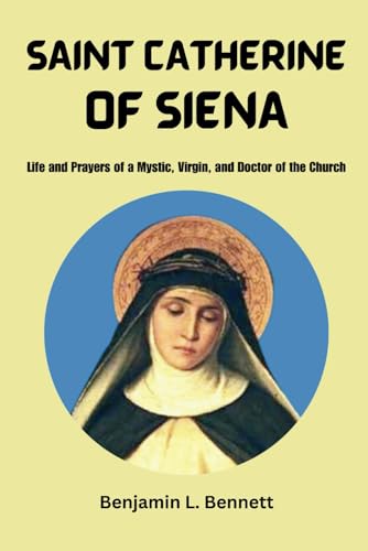 Stock image for Saint Catherine Of Siena: Life and Prayers of a Mystic, Virgin, and Doctor of the Church for sale by GreatBookPrices