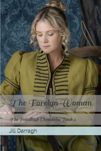 9798862991796: The Foreign Woman: The Iversleigh Chronicles Book 2