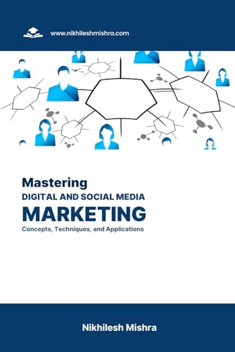 Beispielbild fr Mastering Digital and Social Media Marketing: Concepts, Techniques, and Applications zum Verkauf von Ria Christie Collections