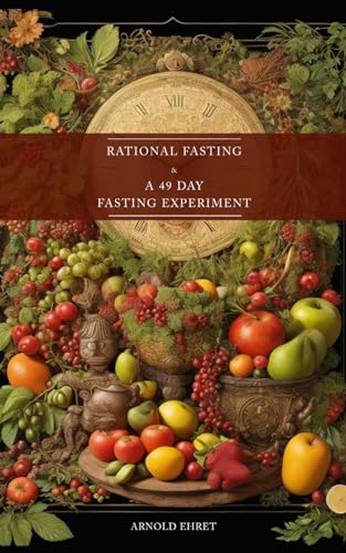 Imagen de archivo de Rational Fasting & 49 Days Fasting Experiment: 2 books in 1 a la venta por GreatBookPrices