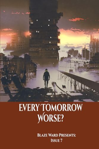 Stock image for Every Tomorrow Worse (Blaze Ward Presents) for sale by Ria Christie Collections