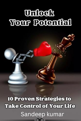 Stock image for Unlocking Your Potential: 10 Proven Strategies to Take Control of Your Life. for sale by Ria Christie Collections