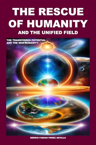 Beispielbild fr THE RESCUE OF HUMANITY AND THE UNIFIED FIELD: THE TRANSFERRED POTENTIAL AND THE NEW HUMANITY zum Verkauf von California Books
