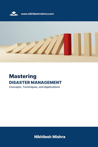 Beispielbild fr Mastering Disaster Management: Concepts, Techniques, and Applications zum Verkauf von Ria Christie Collections