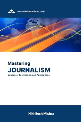 Beispielbild fr Mastering Journalism: Concepts, Techniques, and Applications zum Verkauf von Ria Christie Collections