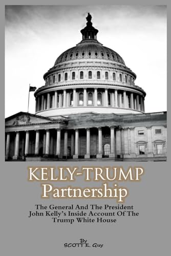 Beispielbild fr Kelly-Trump partnership: The General And the President John Kelly's Inside Account Of The Trump White House zum Verkauf von GreatBookPrices
