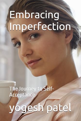 Stock image for Embracing Imperfection: The Journey to Self-Acceptance for sale by Ria Christie Collections