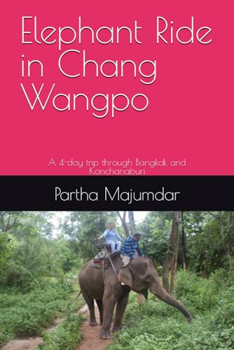 Stock image for Elephant Ride in Chang Wangpo: A 4-day trip through Bangkok and Kanchanaburi for sale by GreatBookPrices