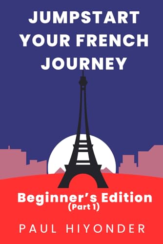 Imagen de archivo de Jumpstart Your French Journey: Beginner's Edition a la venta por Ria Christie Collections