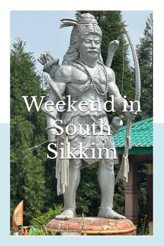 Stock image for Weekend in South Sikkim: A trip to Gangtok, Namchi, Yangang and Siliguri. for sale by GreatBookPrices
