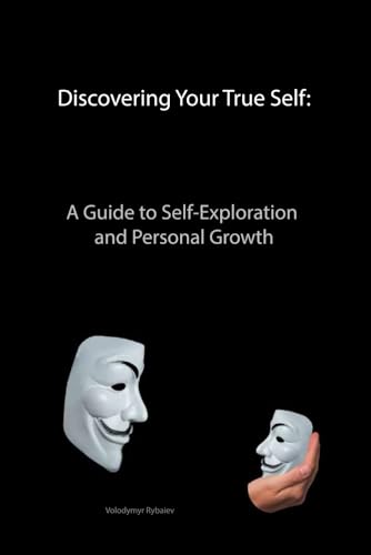 Stock image for Discovering Your True Self: A Guide to Self-Exploration and Personal Growth for sale by Ria Christie Collections