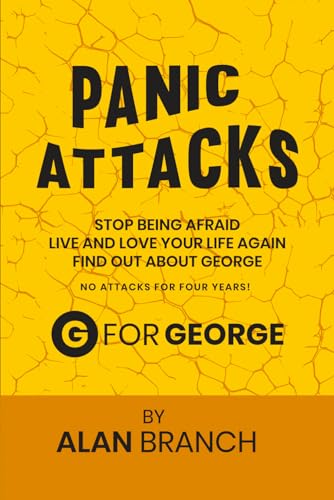 Immagine dell'editore per PANIC ATTACKS: Stop being afraid, live and love your life again, find out about george. venduto da Reuseabook