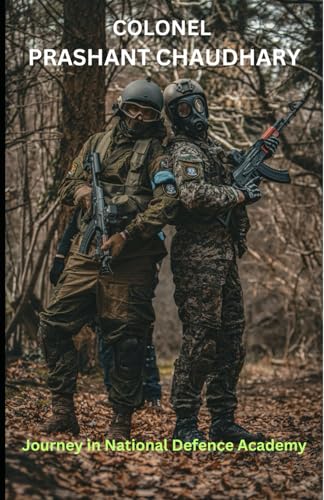 Immagine dell'editore per COLONEL PRASHANT CHAUDHARY: : JOURNEY IN NATIONAL DEFENCE ACADEMY venduto da Ria Christie Collections
