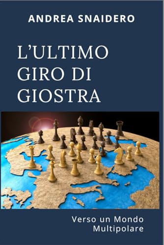 9798864019863: L'ULTIMO GIRO DI GIOSTRA: Verso un Mondo Multipolare