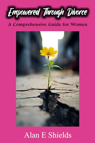 Stock image for Empowered Through Divorce: A Comprehensive Guide for Women for sale by California Books