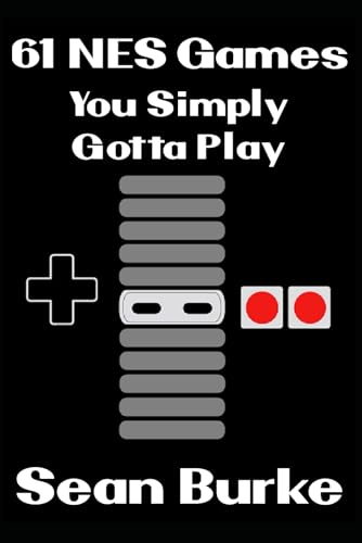 Stock image for 61 NES Games You Simply Gotta Play: A Nintendo Entertainment System Book for sale by GreatBookPrices